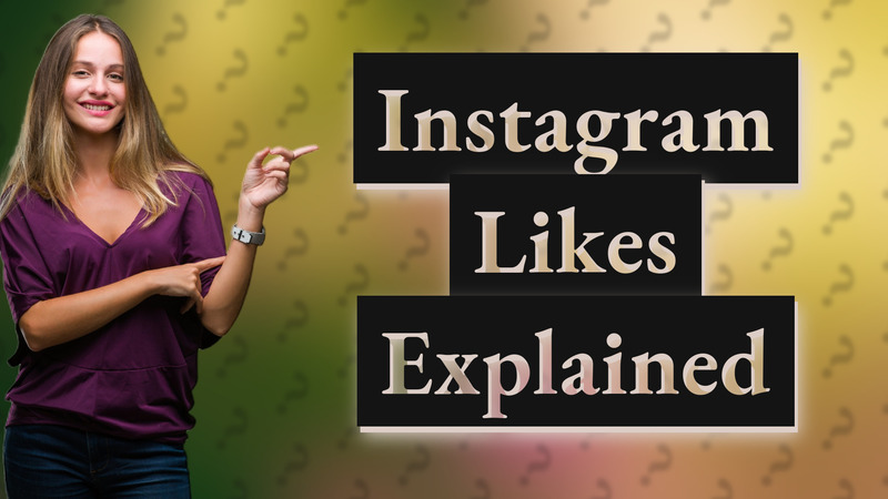 Instagram Likes Explained