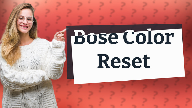 Bose Color Reset
