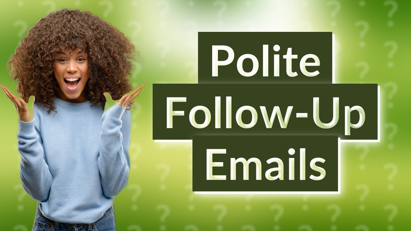 Polite Follow-Up Emails
