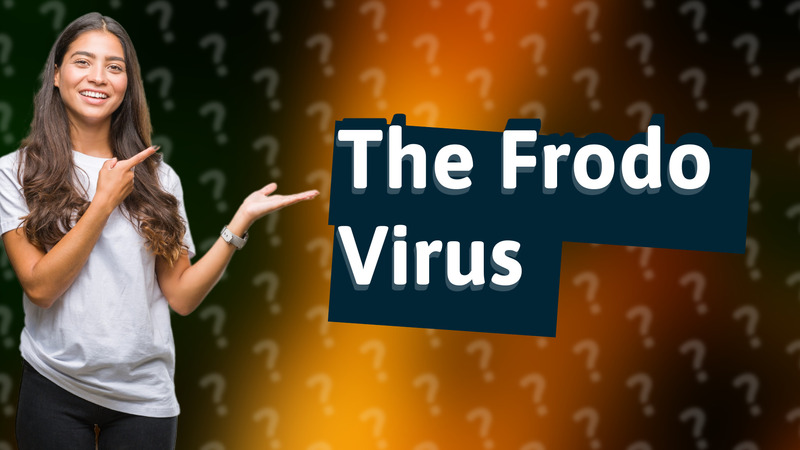The Frodo Virus