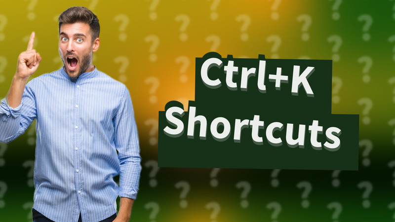 Ctrl+K Shortcuts