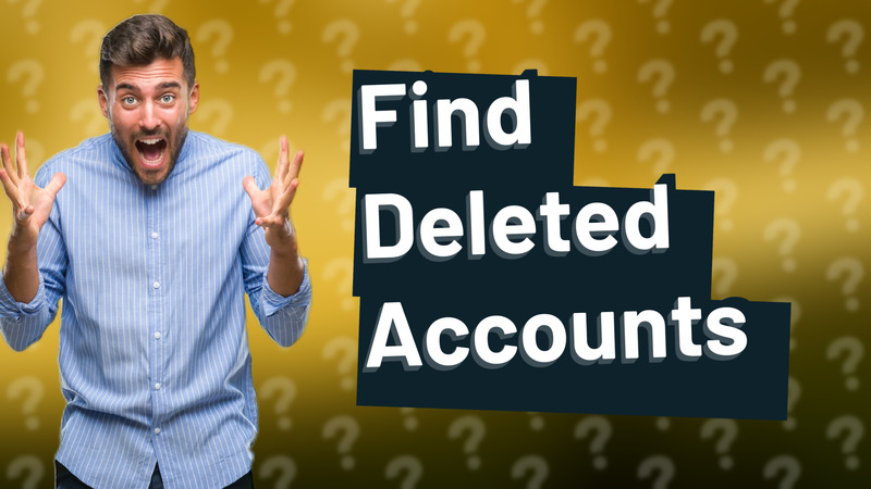Find Deleted Accounts