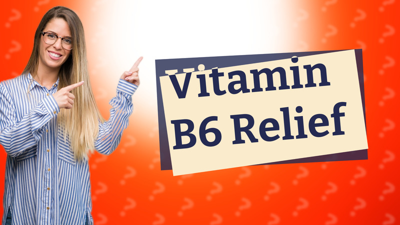 Vitamin B6 Relief