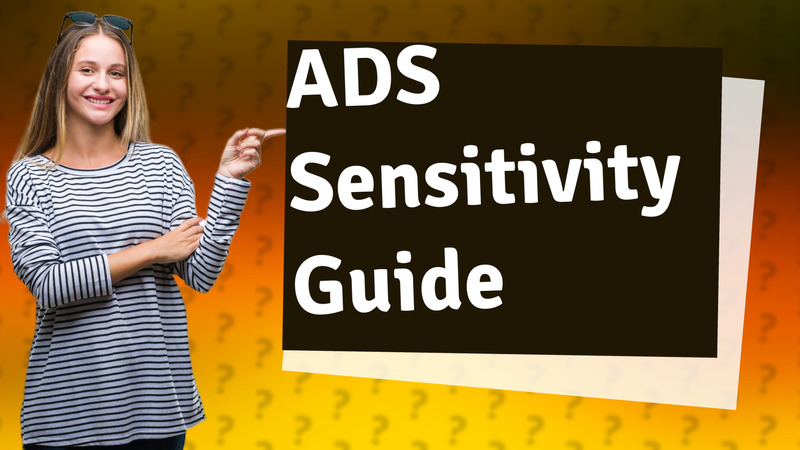 ADS Sensitivity Guide