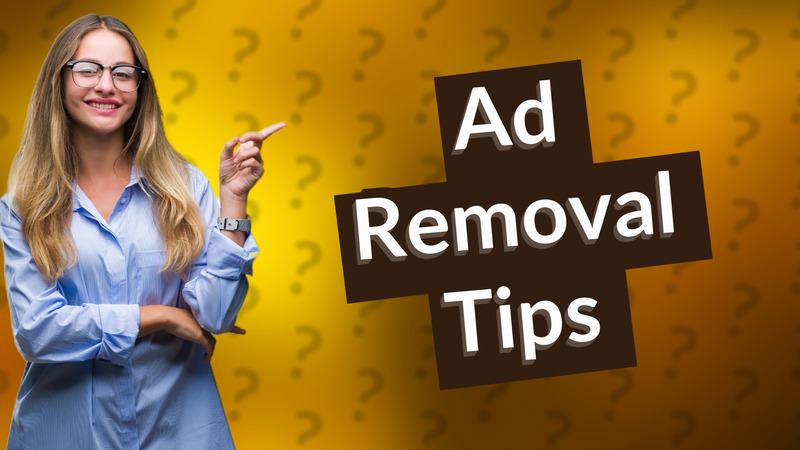 Ad Removal Tips