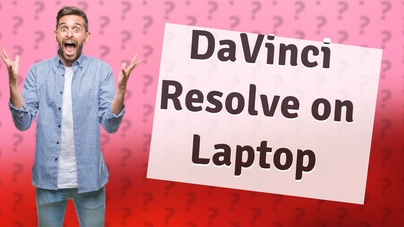 DaVinci Resolve on Laptop