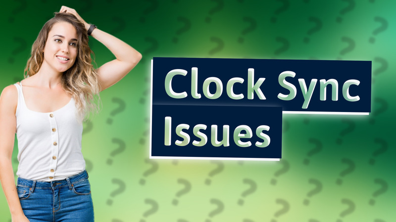 Clock Sync Issues