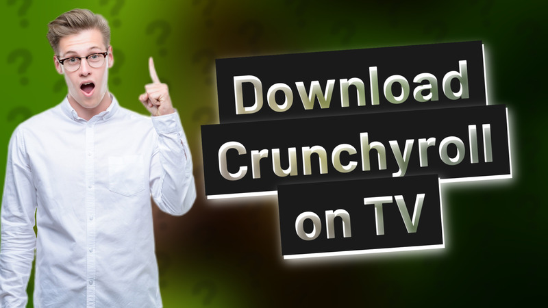 Download Crunchyroll on TV
