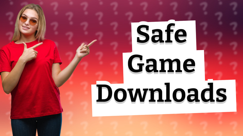 Safe Game Downloads