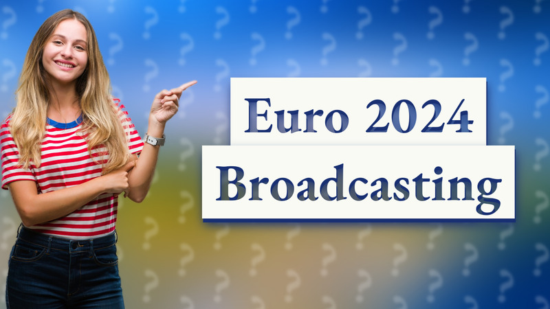 Euro 2024 Broadcasting