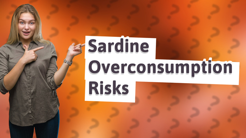 Sardine Overconsumption Risks