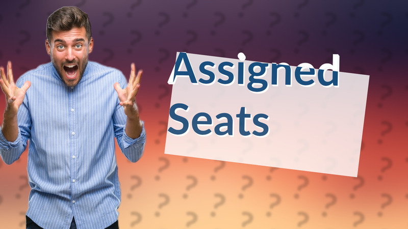 Assigned Seats