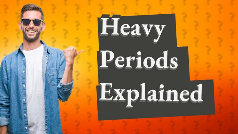 Heavy Periods Explained