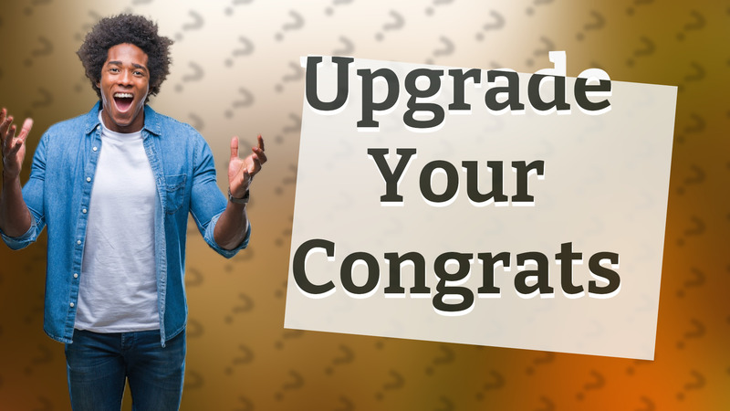 Upgrade Your Congrats
