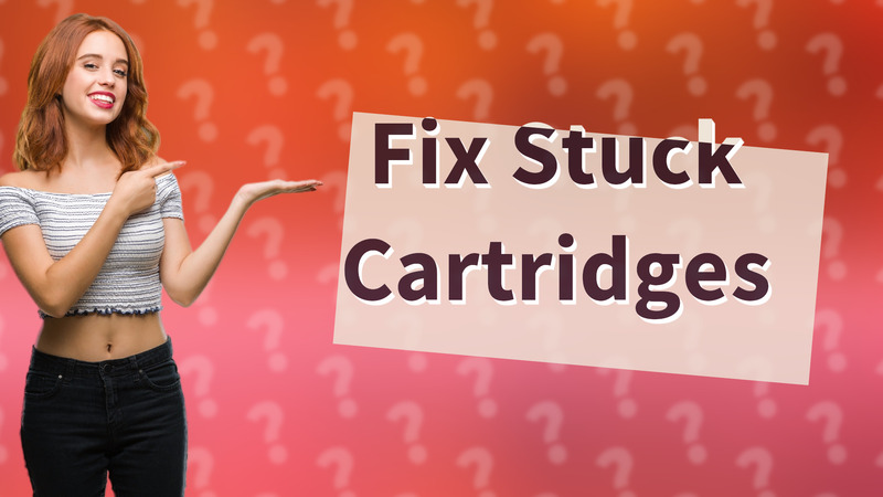 Fix Stuck Cartridges