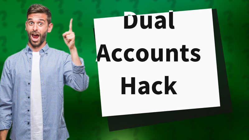 Dual Accounts Hack
