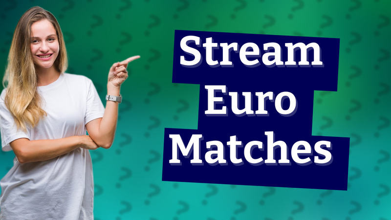 Stream Euro Matches