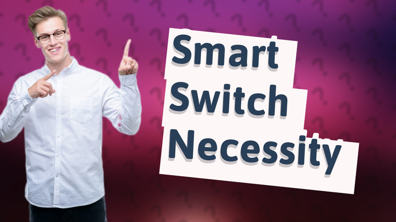 Smart Switch Necessity