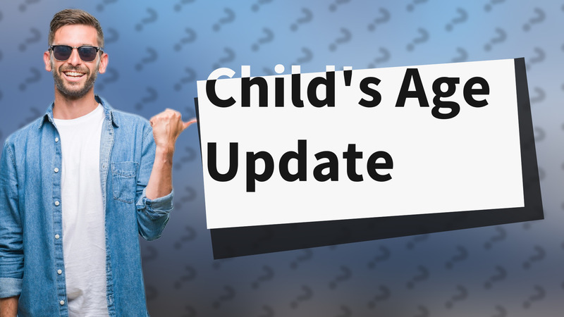 Child's Age Update