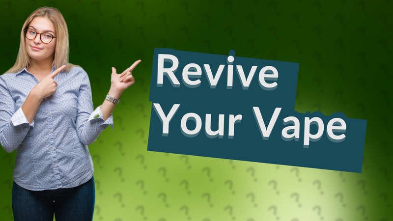 Revive Your Vape