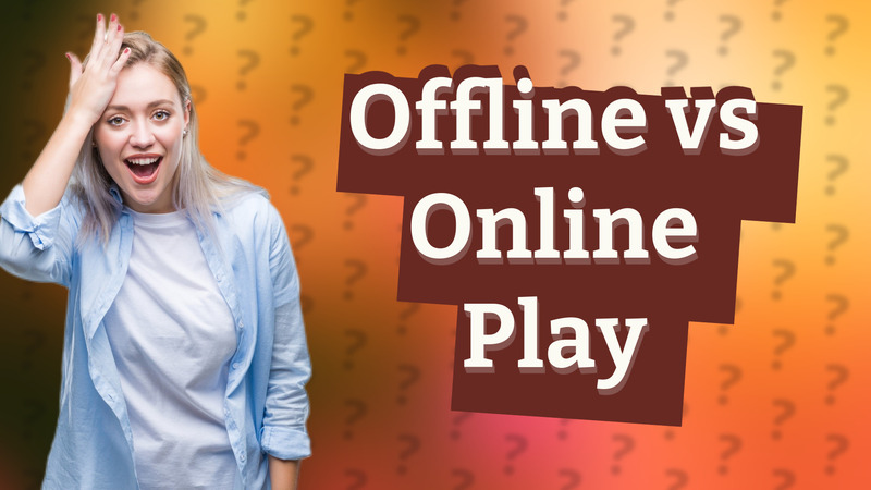 Offline vs Online Play