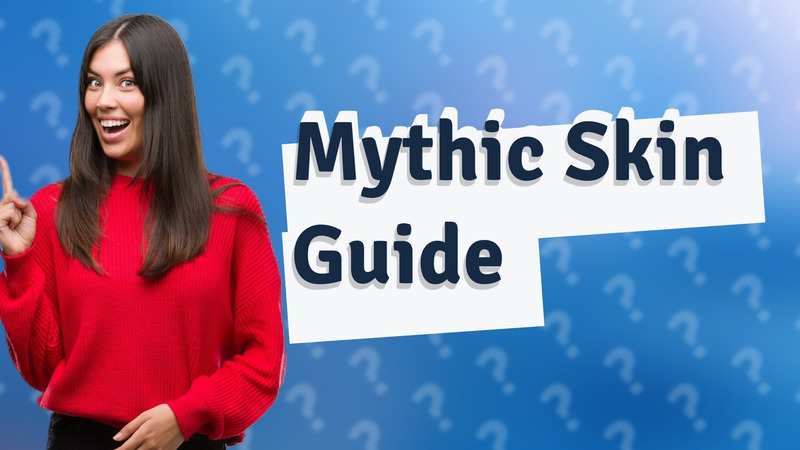 Mythic Skin Guide