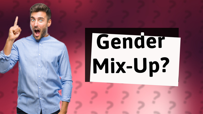 Gender Mix-Up?