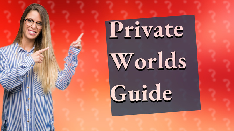 Private Worlds Guide
