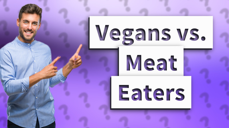 Vegans vs. Meat Eaters