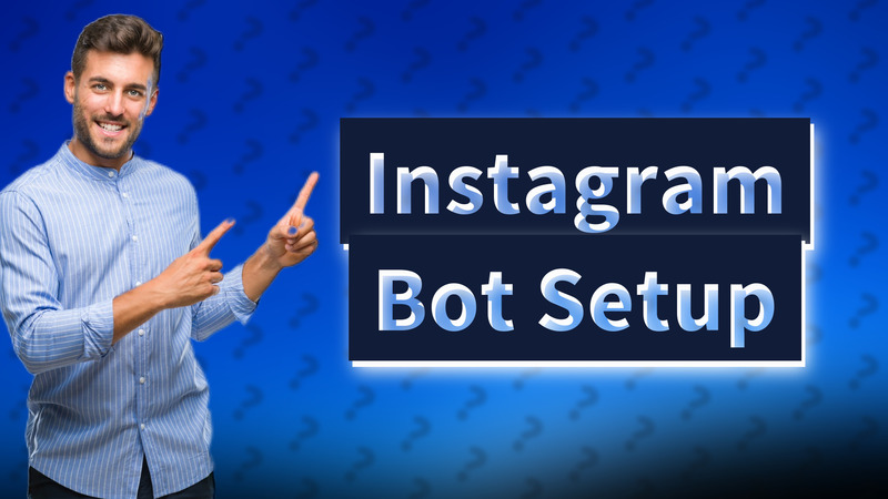 Instagram Bot Setup