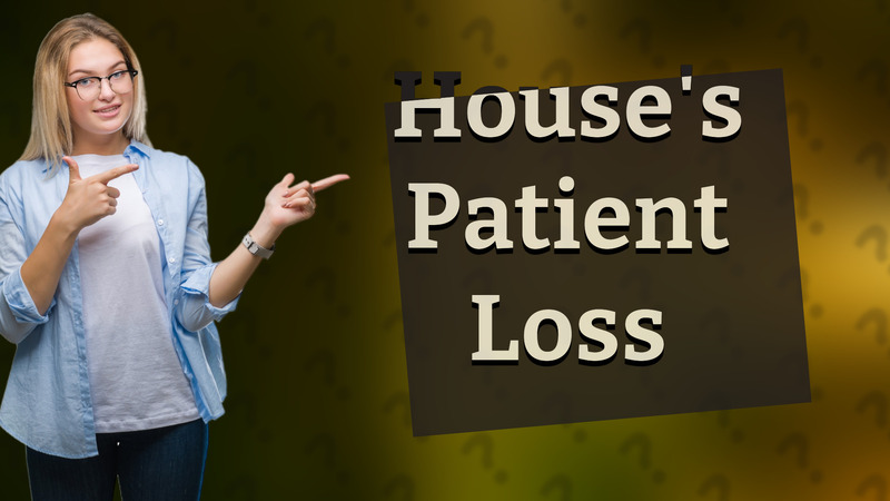 House's Patient Loss
