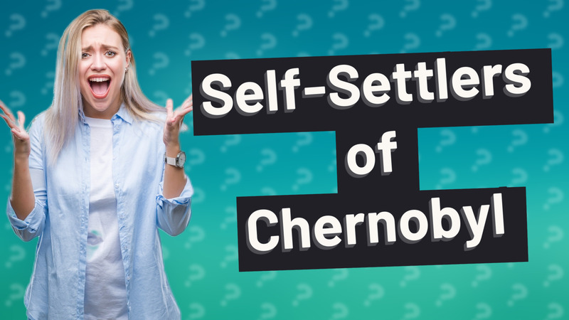 Self-Settlers of Chernobyl