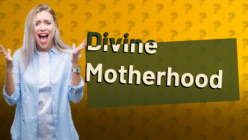 Divine Motherhood