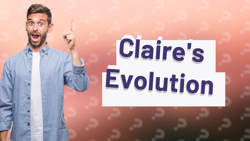 Claire's Evolution