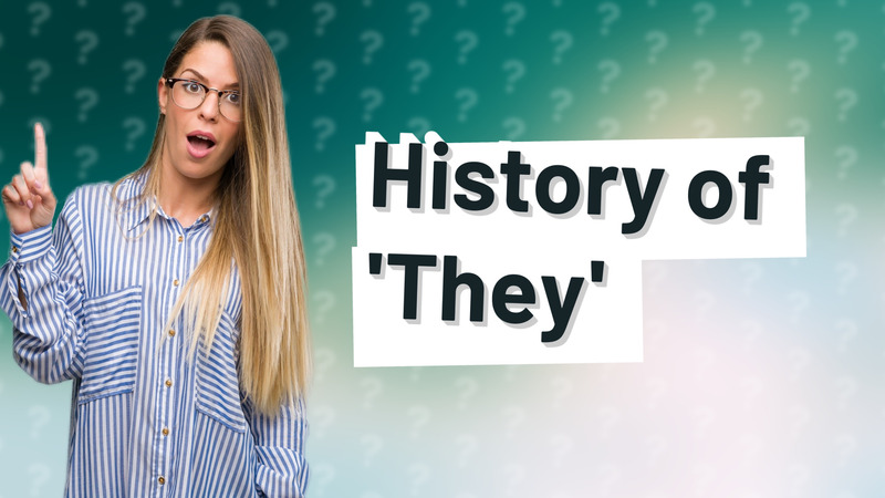 History of 'They'