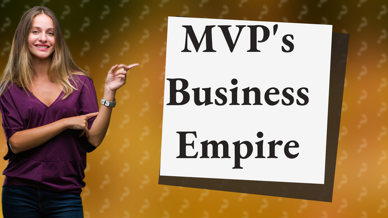 MVP's Business Empire
