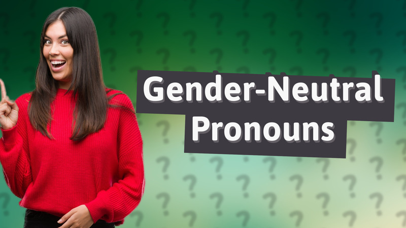 Gender-Neutral Pronouns