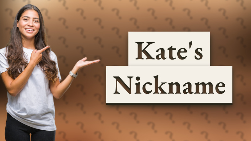 Kate's Nickname