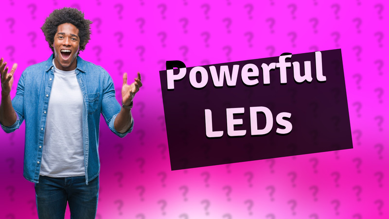 Powerful LEDs