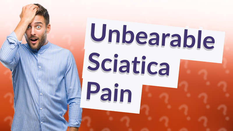 Unbearable Sciatica Pain