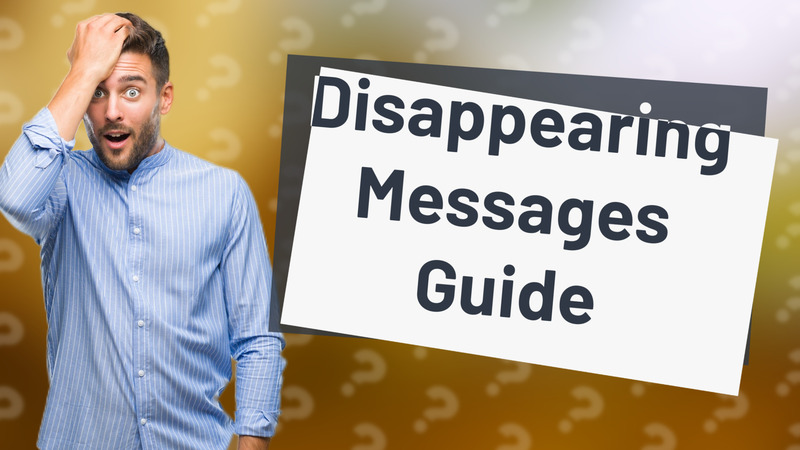 Disappearing Messages Guide