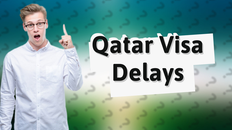 Qatar Visa Delays