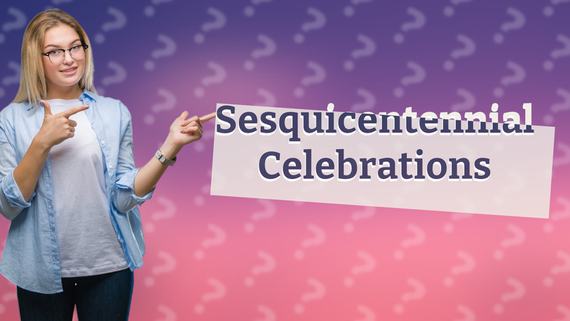 Sesquicentennial Celebrations