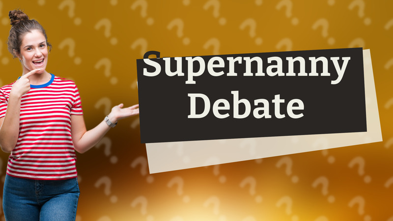 Supernanny Debate