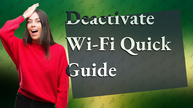 Deactivate Wi-Fi Quick Guide