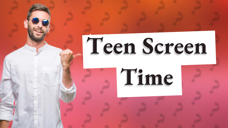 Teen Screen Time