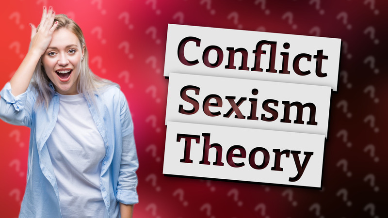 Conflict Sexism Theory