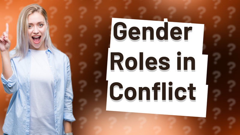 Gender Roles in Conflict