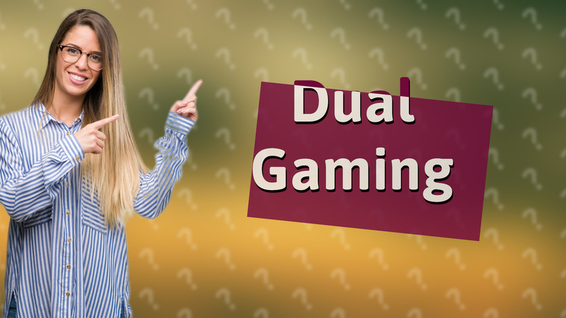 Dual Gaming