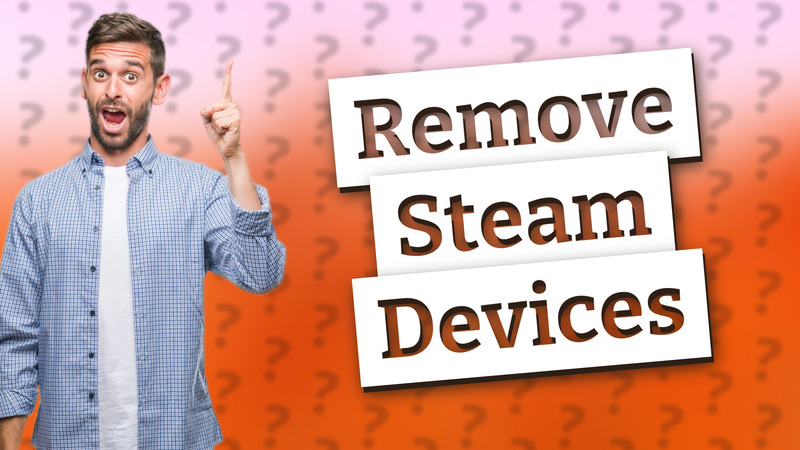 Remove Steam Devices